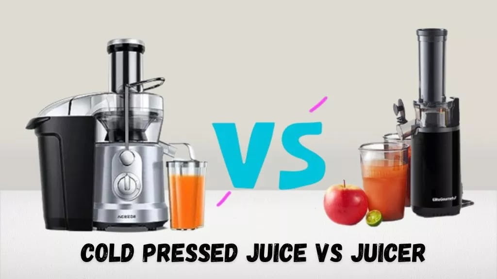 What is Cold Pressed Juice vs Juicer Which Is Better for You