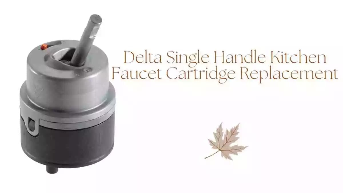 Delta Single Handle Kitchen Faucet Cartridge Replacement 