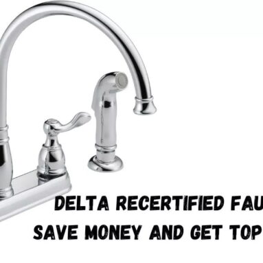 Delta Recertified Faucets: Save Money and Get Top Quality
